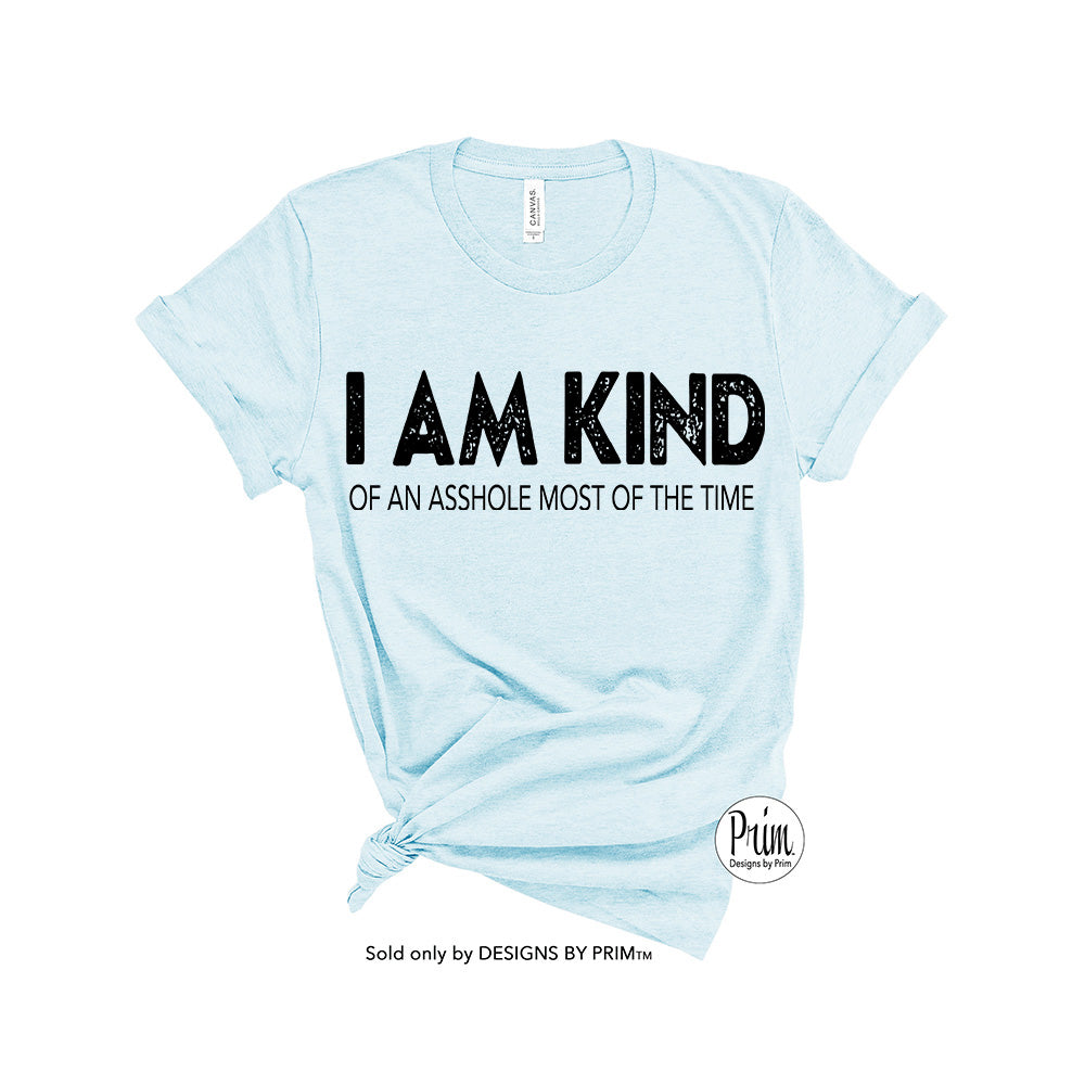 Designs by Prim I am kind of an asshole most of the time Soft Unisex T-Shirt | Funny Humor Anti-Social Graphic Top