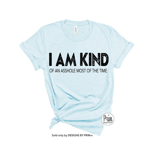 Designs by Prim I am kind of an asshole most of the time Soft Unisex T-Shirt | Funny Humor Anti-Social Graphic Top