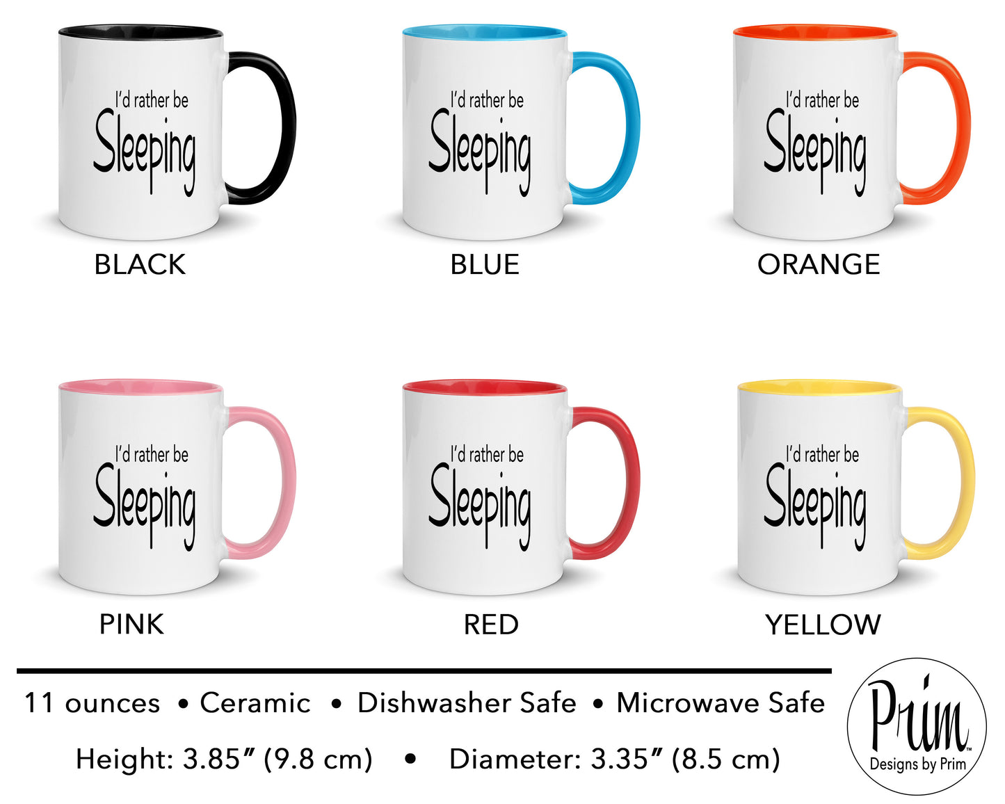 Designs by Prim I'd Rather Be Sleeping Funny 11 Ounce Ceramic Mug | Sorry I'm Late Didn't Want to Be Here Graphic Typography Coffee Tea Cup