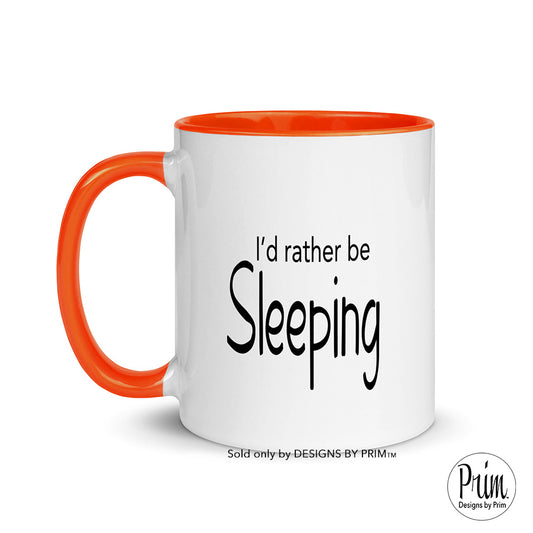 Designs by Prim I'd Rather Be Sleeping Funny 11 Ounce Ceramic Mug | Sorry I'm Late Didn't Want to Be Here Graphic Typography Coffee Tea Cup