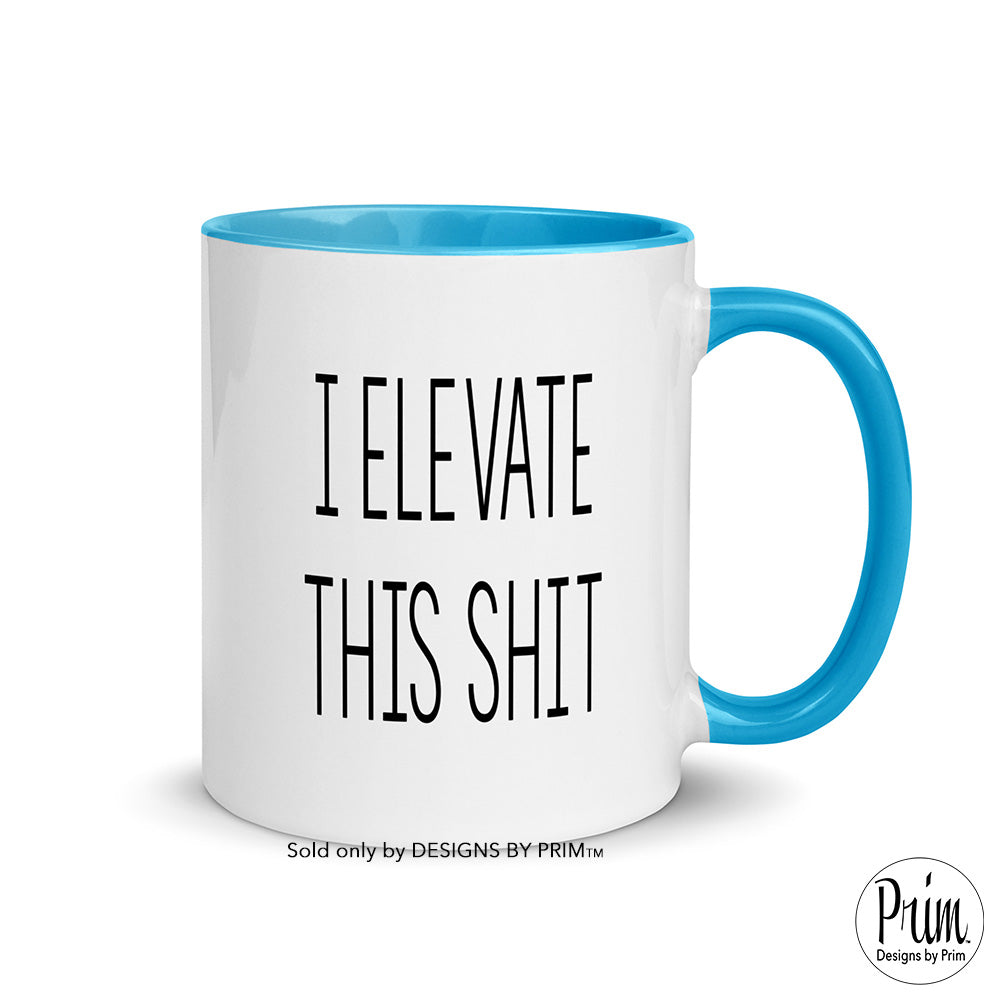 Designs by Prim I Elevate This Shit Funny Leah McSweeny 11 Ounce Mug | The Real Housewives of New York Bravo Franchise Quote Sayings Graphic Coffee Tea Cup