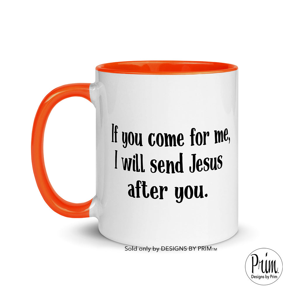 Designs by Prim If You Come For Me I Will Send Jesus After You Funny Mary Cosby Tagline 11 Ounce Mug | The Real Housewives of Salt Lake City Cup