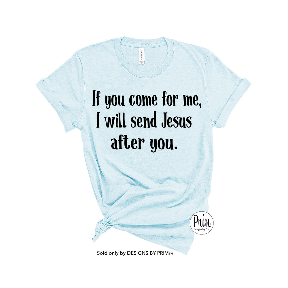 Designs by Prim If You Come For Me I Will Send Jesus After You Funny Mary Cosby Tagline Soft Unisex T-Shirt | The Real Housewives of Salt Lake City Tee