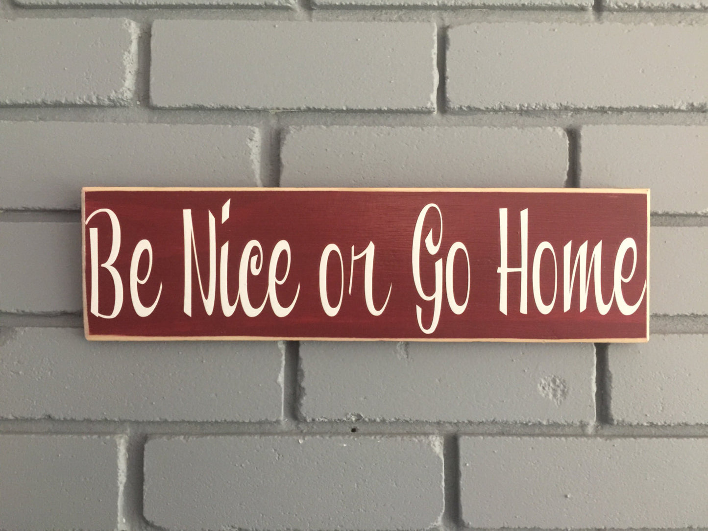 14x4 Be Nice or Go Home Wood Leave Funny Sign