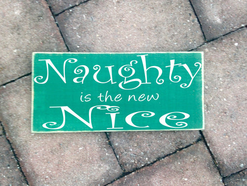 12x6 Naughty Is The New Nice Wood Funny Cute Sign