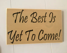 Load image into Gallery viewer, 12x8 The Best Is Yet To Come Wood Good Life Wedding Sign