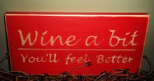 Load image into Gallery viewer, 12x6 Wine A Bit You&#39;ll Feel Better Wood Happy Hour Sign