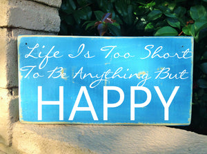 18x8 Life Is Too Short Wood Be Happy Sign