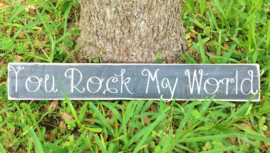 18x4 You Rock My World Wood Love Wedding Sign