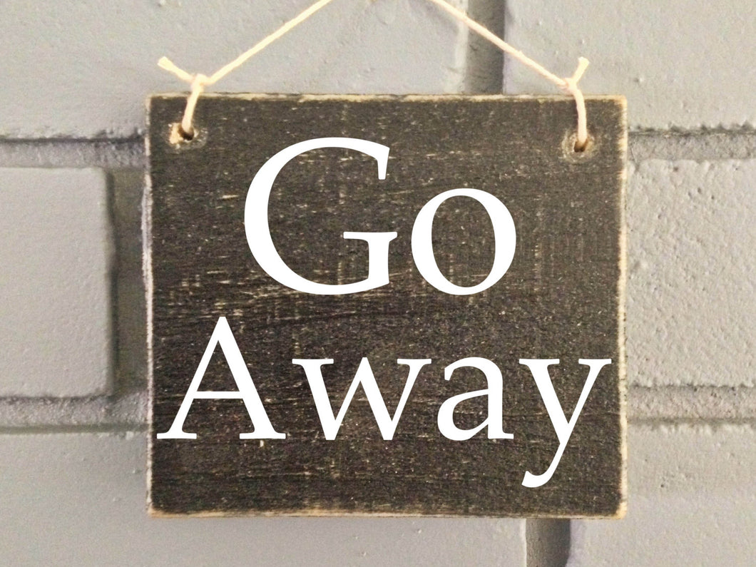6x6 Go Away Wood Funny Welcome Sign