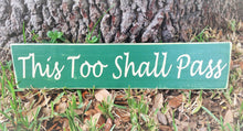 Load image into Gallery viewer, 24x6 This Too Shall Pass Wood Encouragement Sign