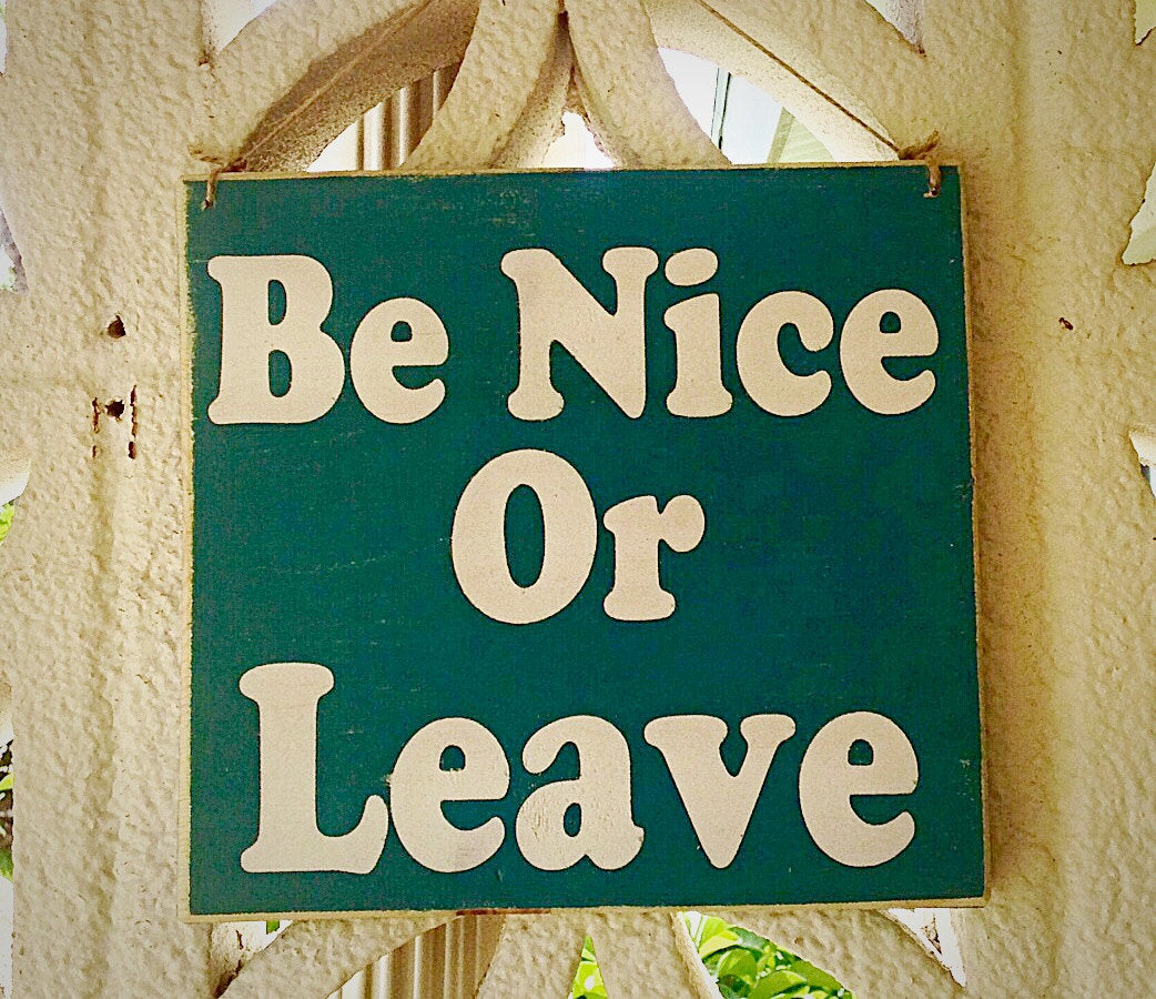8x8 Be Nice or Leave Wood Sign