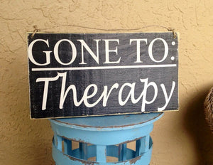 12x6 Gone To Therapy Wood Funny Stressed Cute Sign