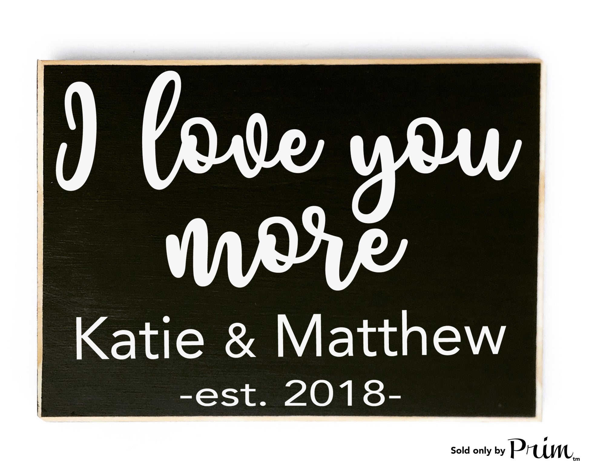 I Love You More Custom Wood Sign Personalized Name Date Established Wedding Anniversary Valentines Day Gift Soulmate Be Mine Plaque