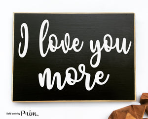 I Love You More Custom Wood Sign Wedding Anniversary Valentines Day Gift You Are My Soulmate Be Mine Bucket List I Love Us Plaque 