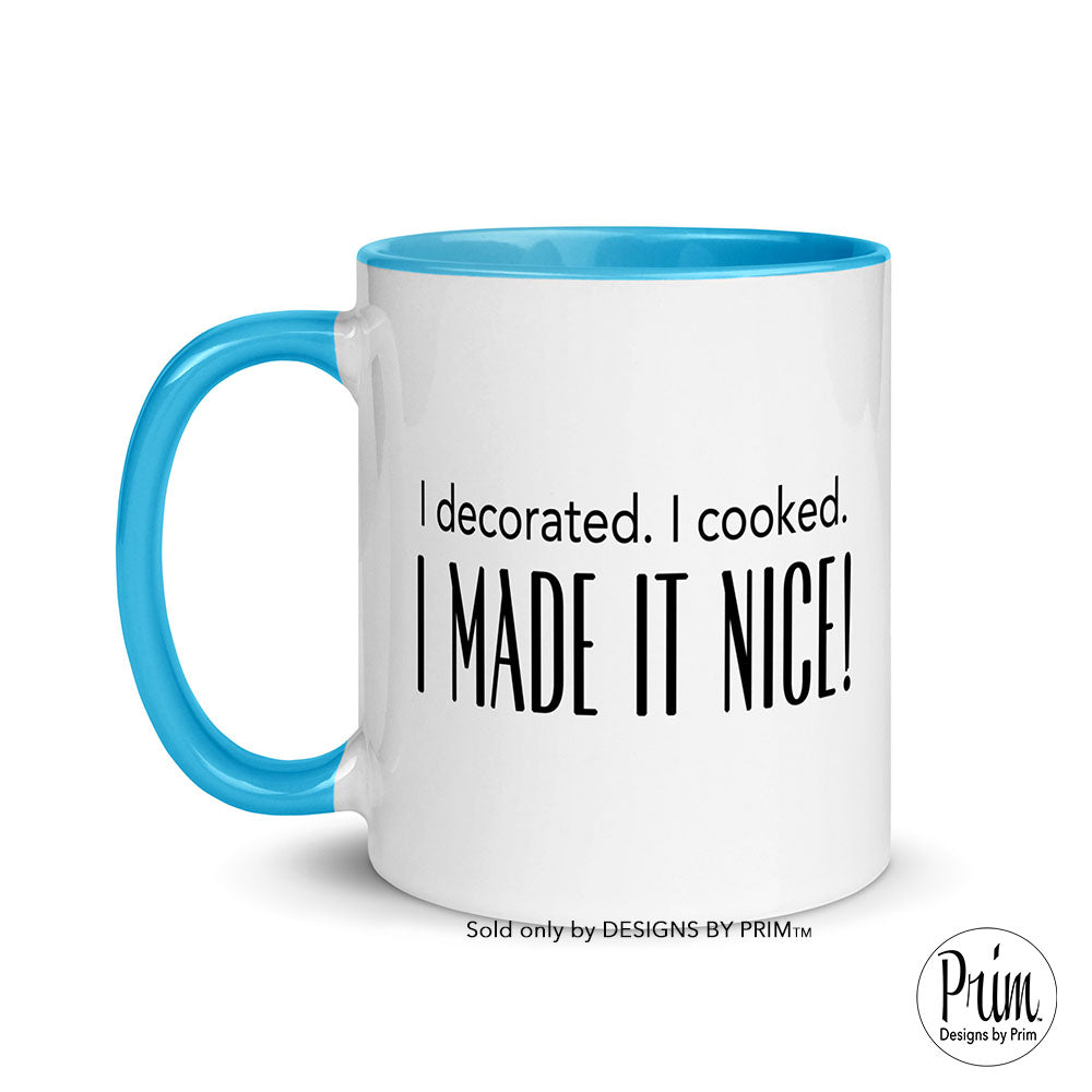 Designs by Prim I Decorated I Cooked I Made It Nice Ceramic 11 Ounce Mug | Dorinda Medley Bravo Real Housewives of New York Funny Quote Saying Coffee Cup