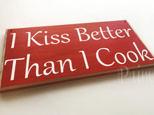 Load image into Gallery viewer, 12x6 I Kiss Better Than I Cook Wood Funny Cute Kitchen Sign