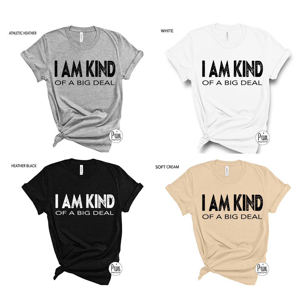 Designs by Prim I Am Kind of a Big Deal Soft Unisex T-Shirt | Good Humor Greatest of All Time I'm Special Legend The Original Graphic Tee