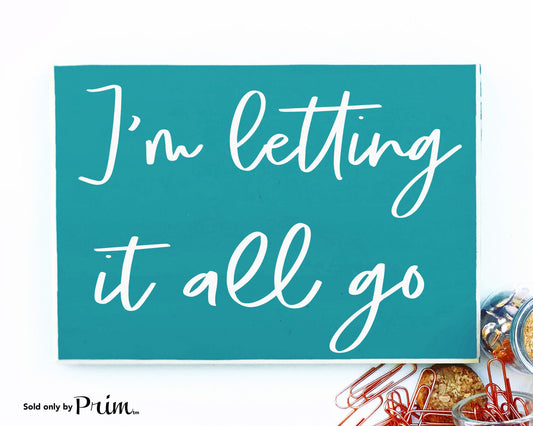 I'm Letting It All Go Custom Wood Sign Motivational Inspirational This Too Shall Pass Moving On Let It Be Quote Wall Home Decor Plaque