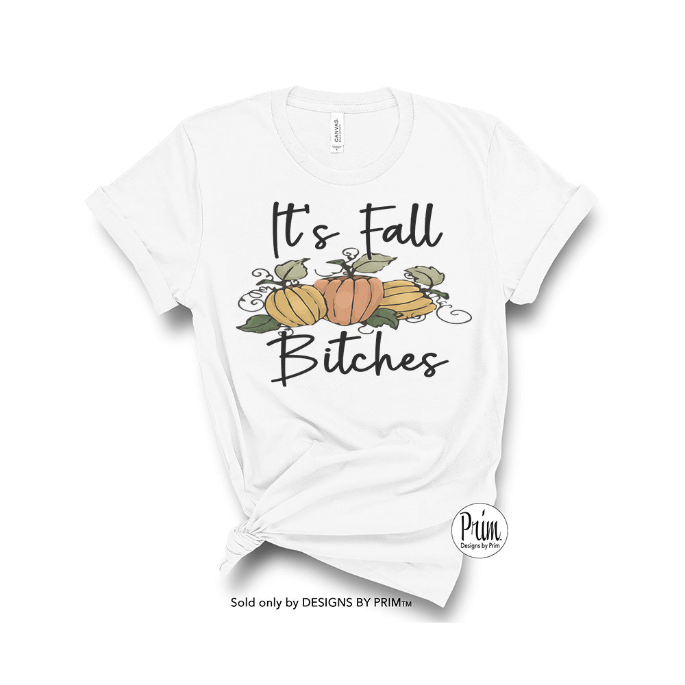 Designs by Prim It's Fall Bitches Soft Unisex T-Shirt | Official Pumpkin Spice Latte Season Sweater Weather Season It's Fall Y'all Happy Fall Top