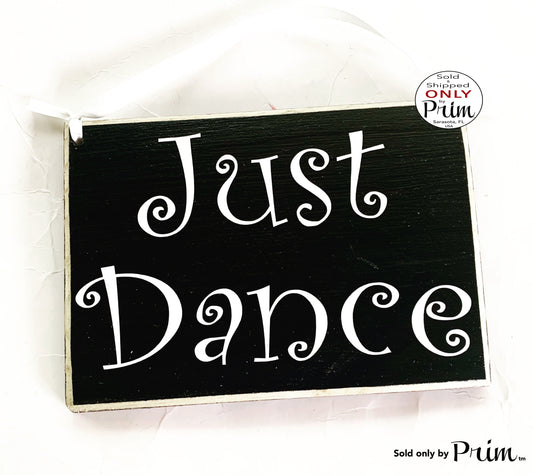 8x6 Just Dance Custom Wood Sign | Ballet Class Studio Kids Children Dancing Happy Good Positive Vibes Motivational Door Plaque