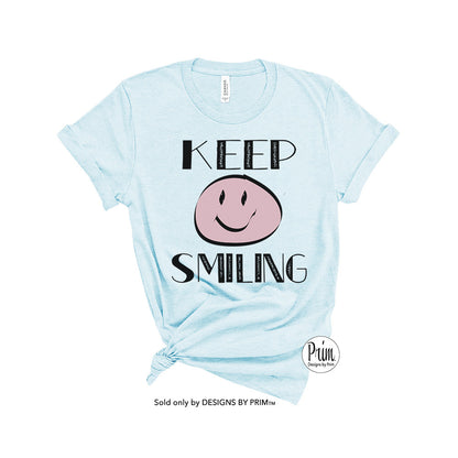 Designs by Prim Keep Smiling Fun Smiley Face Soft Unisex T-Shirt | Happy Days Good Vibes Only Life Is Good Tee Top