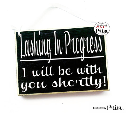 8x6 Lashing In Progress Be With You Shortly Custom Wood Sign | In Session Please Do Not Disturb Lashes Extensions Eyebrows Salon Door Plaque Designs by Prim