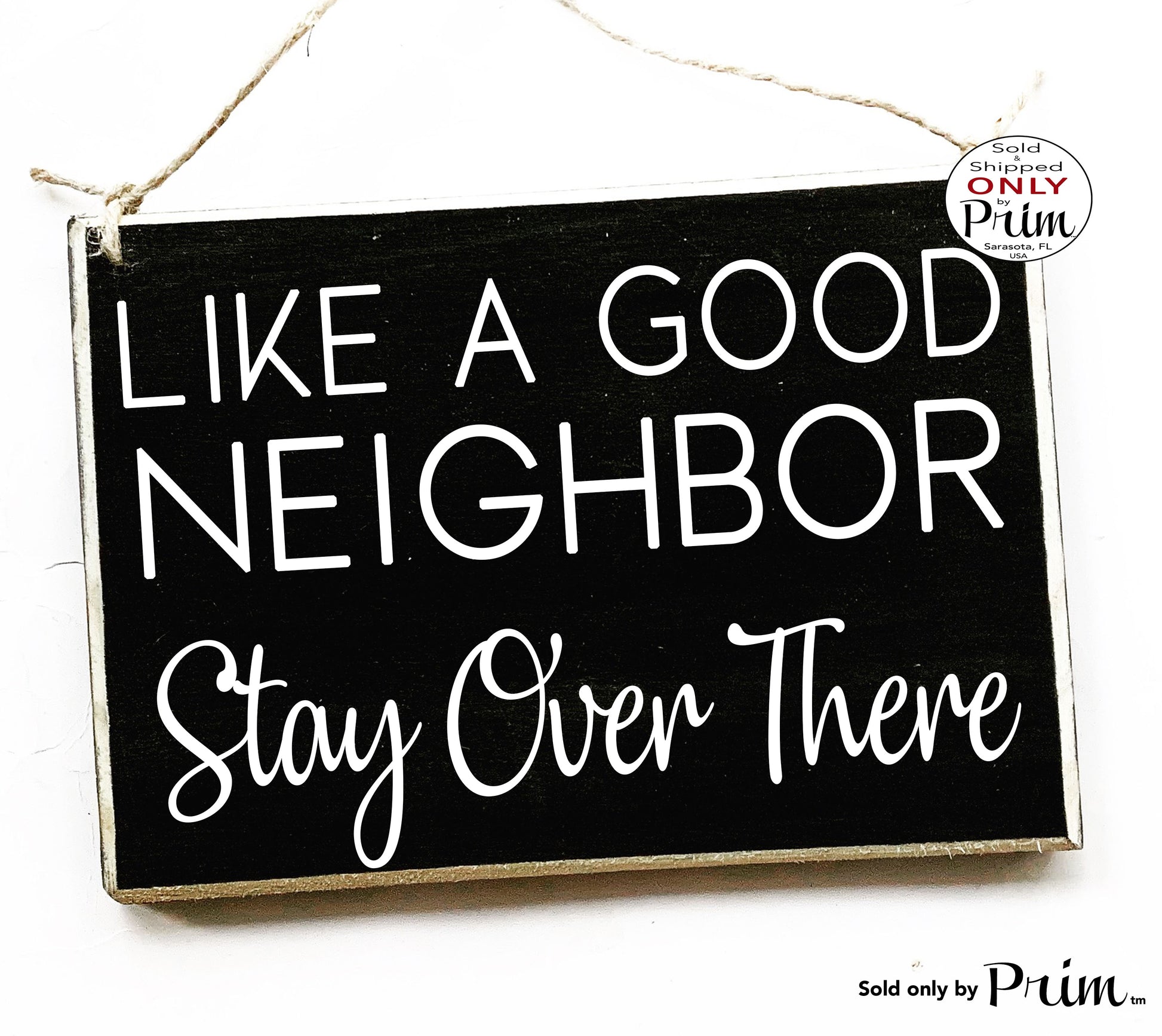 10x8 Like a Good Neighbor Stay Over There Custom Wood Sign | Welcome Front Door Funny Friends Family Quarantine Self Distancing Plaque