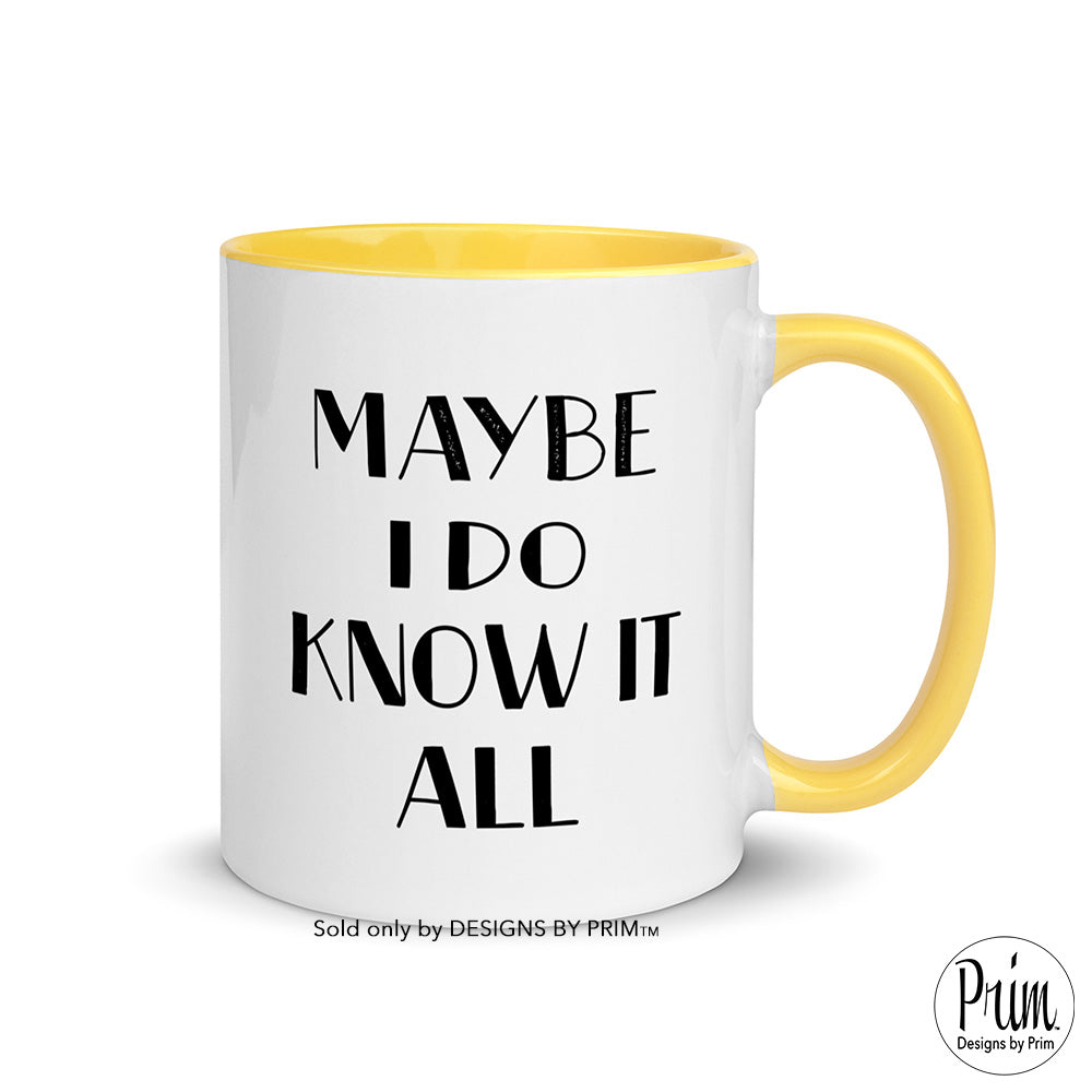 Designs by Prim Maybe I Do Know It All Funny Bethenny Frankel 11 Ounce Mug | The Real Housewives of New York City Bravo Fan Quote Sayings Graphic Coffee Cup