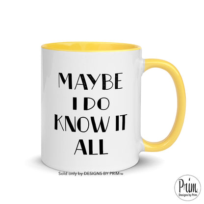 Designs by Prim Maybe I Do Know It All Funny Bethenny Frankel 11 Ounce Mug | The Real Housewives of New York City Bravo Fan Quote Sayings Graphic Coffee Cup