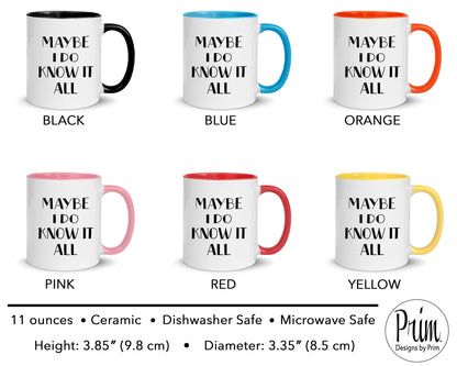 Designs by Prim Maybe I Do Know It All Funny Bethenny Frankel 11 Ounce Mug | The Real Housewives of New York City Bravo Fan Quote Sayings Graphic Coffee Cup