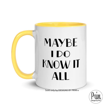 Designs by Prim Maybe I Do Know It All Funny Bethenny Frankel 11 Ounce Mug | The Real Housewives of New York City Bravo Fan Quote Sayings Graphic Coffee Cup