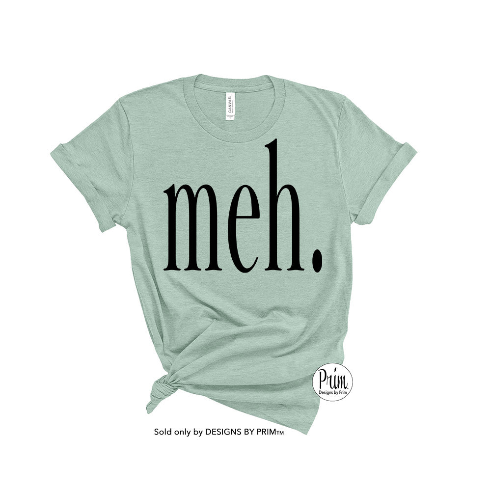 Designs by Prim Meh Funny Life Happens Mood Blah Soft Unisex T-Shirt | Whatever It Is What It Is Top