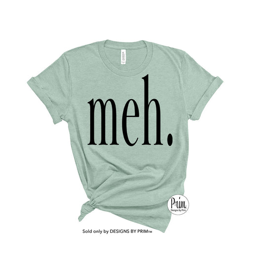 Designs by Prim Meh Funny Life Happens Mood Blah Soft Unisex T-Shirt | Whatever It Is What It Is Top