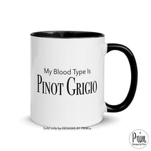 Load image into Gallery viewer, Designs by Prim My Blood Type Is Pinot Grigio 11 Ounce Ceramic Mug | Ramona Singer RHONY Wine Lovers Funny Quote Humor Coffee Tea Cup