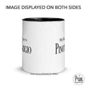 Designs by Prim My Blood Type Is Pinot Grigio 11 Ounce Ceramic Mug | Ramona Singer RHONY Wine Lovers Funny Quote Humor Coffee Tea Cup