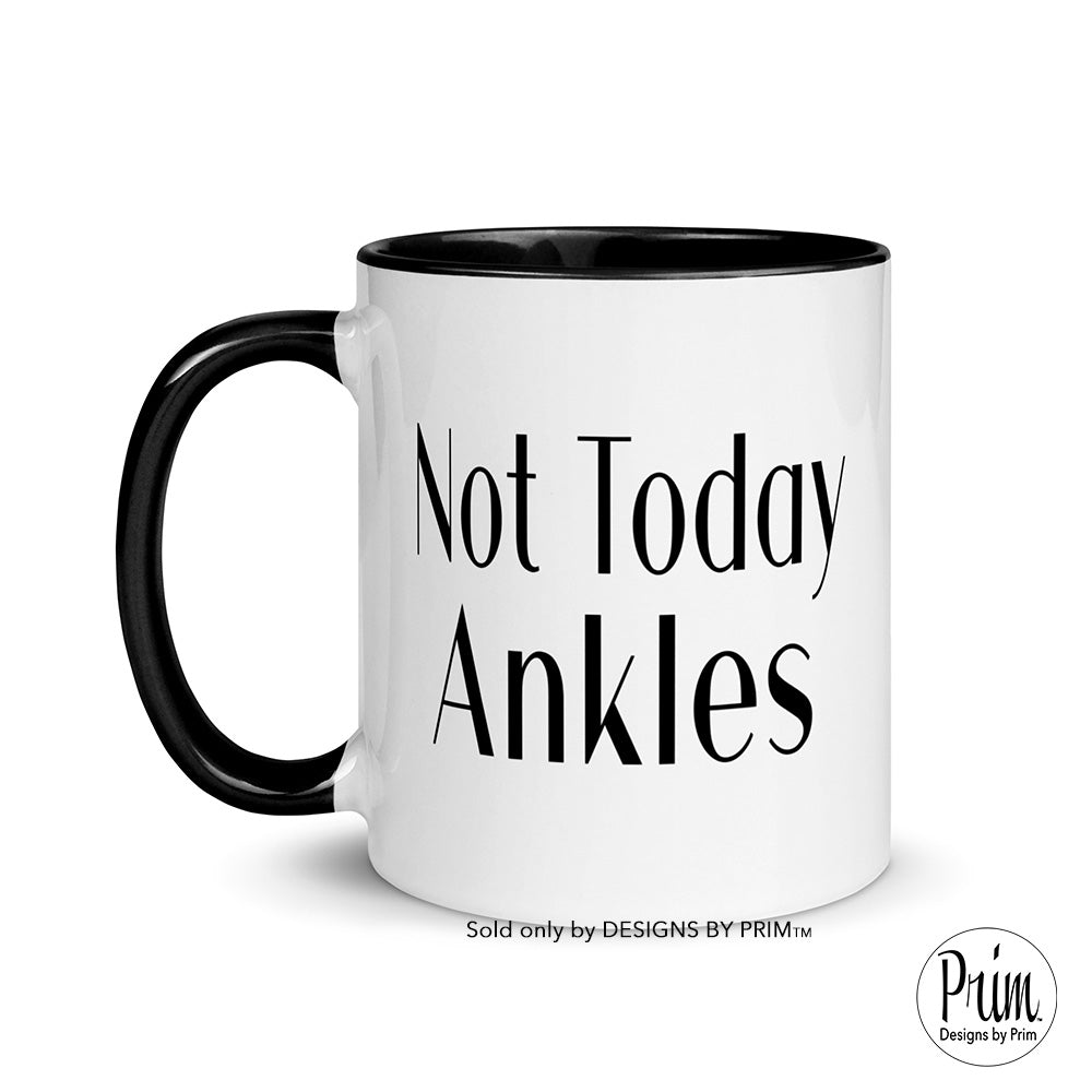 Designs by Prim Not Today Ankles Funny Candiace Dillard Basset 11 Ounce Ceramic Mug | RHOP Real Housewives of Potomac Bravo Fan Franchise Tea Cup