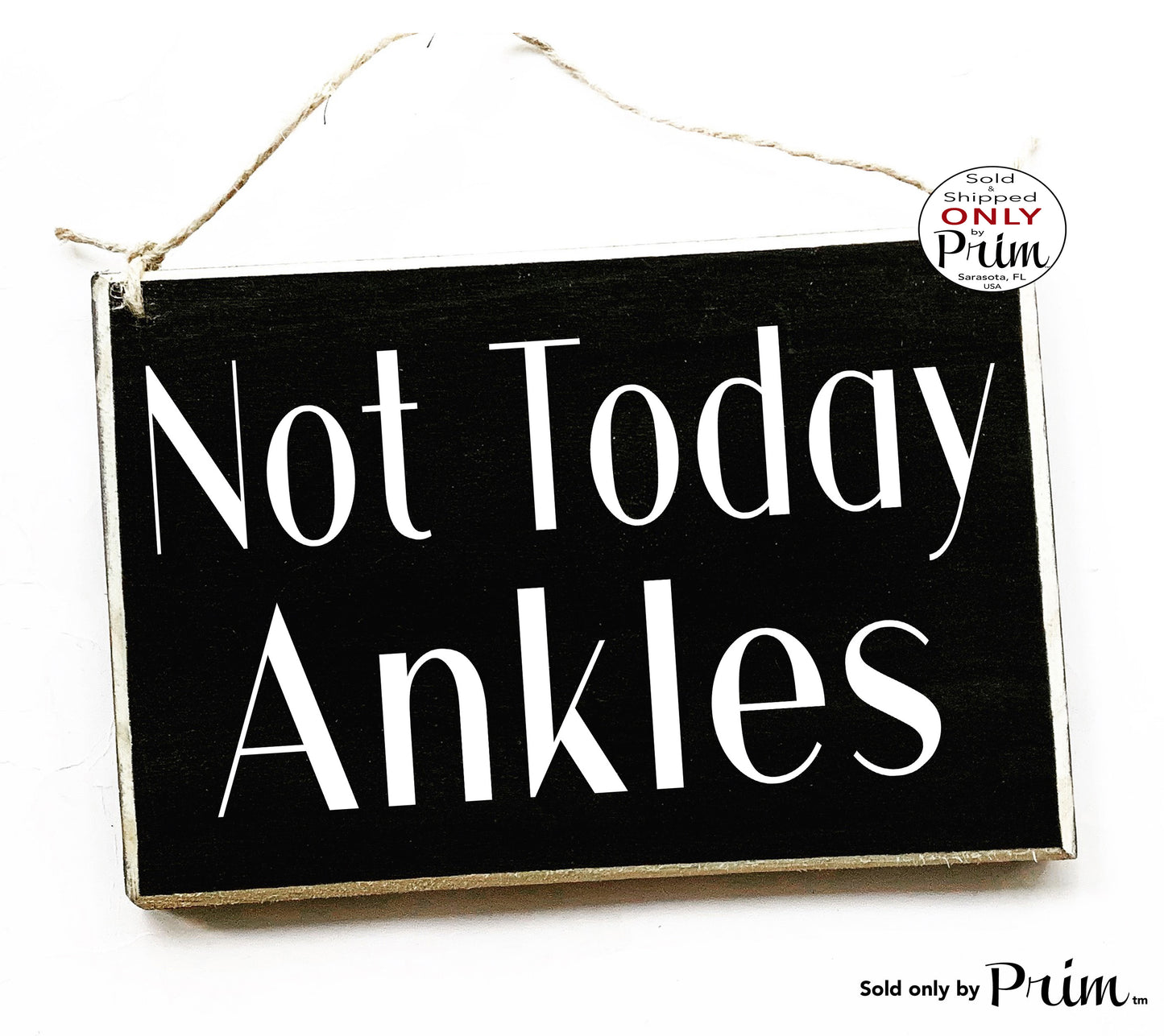 Designs by Prim 8x6 Not Today Ankles Candaice Dillard Basset Funny Custom Wood Sign | Real Housewives of Potomac Bravo Franchise Fan RHOP Plaque