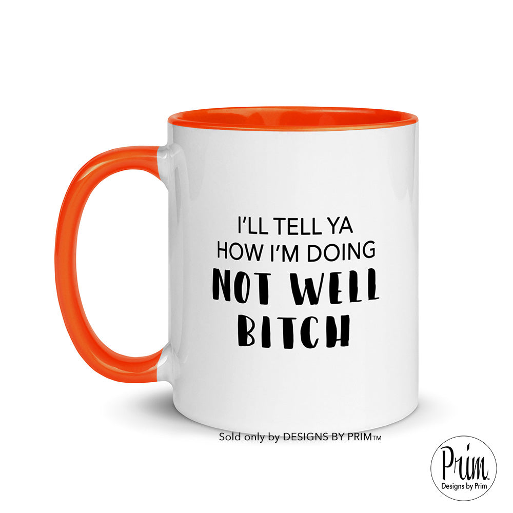 Designs by Prim I'll Tell Ya How I'm Doing Not Well Bitch Dorinda Medley 11 Ounce Ceramic Mug | RHONY Real Housewives Funny Quote Saying Tea Coffee Cup