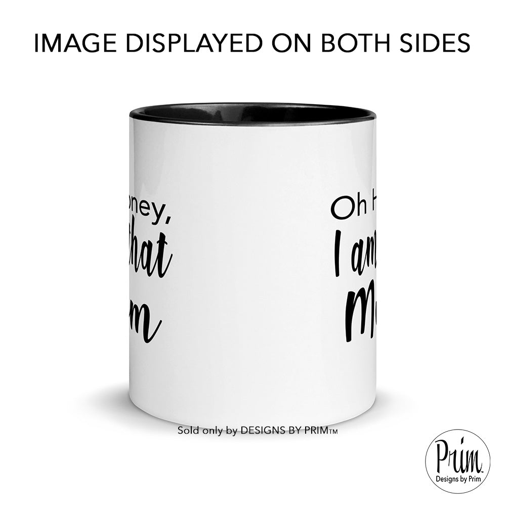 Designs by Prim Oh Honey I am that Mom Everyday Coffee Tea Mug | Mommy Girl Boy Mom Life Daughter Son Cool Mom Funny Graphic Cup