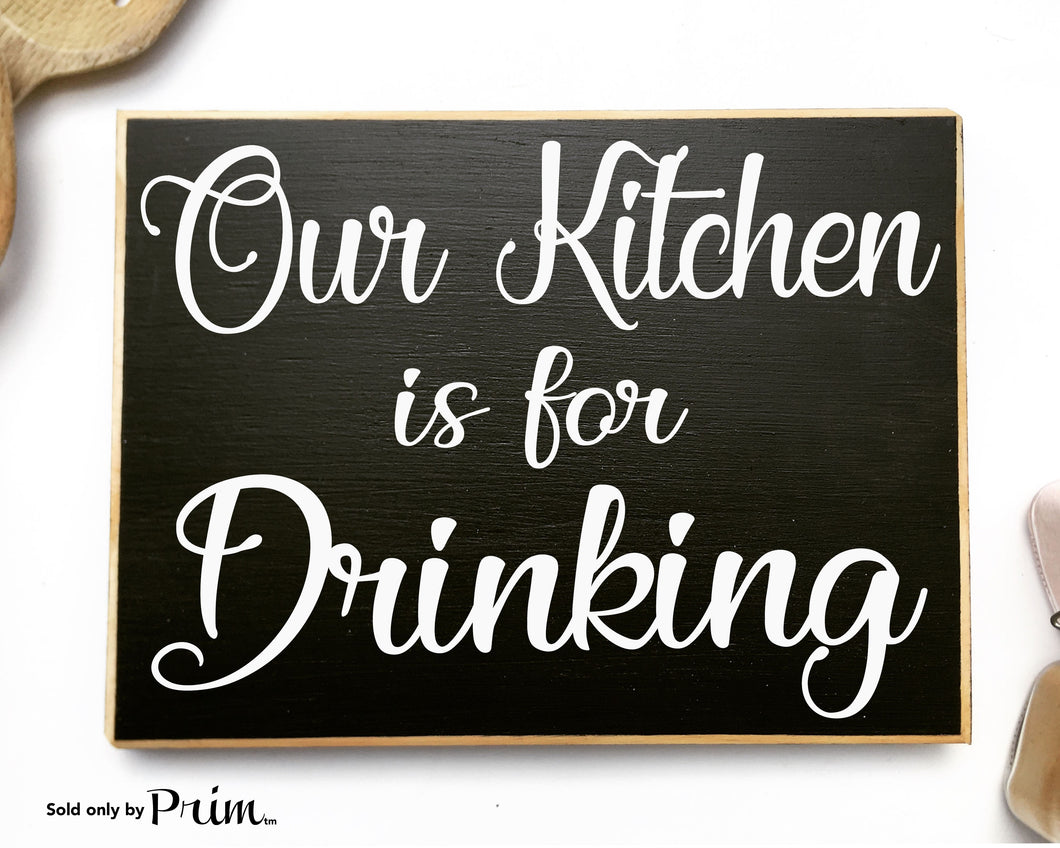 Our Kitchen Is For Drinking Custom Wood Sign Kiss the cook Chef Boss Lady My Kitchen My Rules Family Happy Hour Funny Plaque Welcome