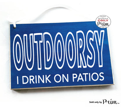Designs by Prim 8x6 Outdoorsy I Drink On Patios Custom Wood Sign | Cork Pop Be There In a Prosecco Happy Hour Champagne Brunch Mom Life Fun Girls Day Night