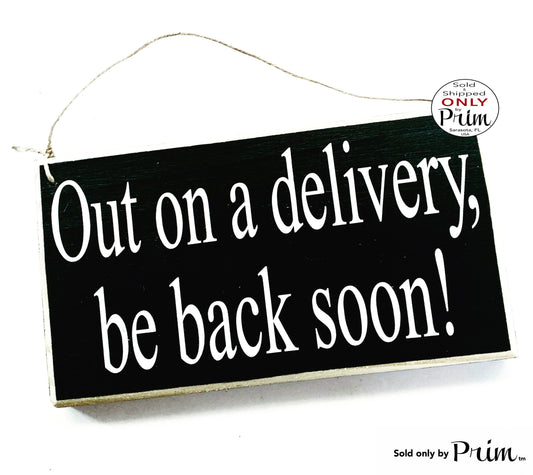 10x6 Out On a Delivery Be Back Soon Custom Wood Sign | Front Office Out of the Office Will Be Back Shortly Welcome Deliveries Door Plaque Designs by Prim