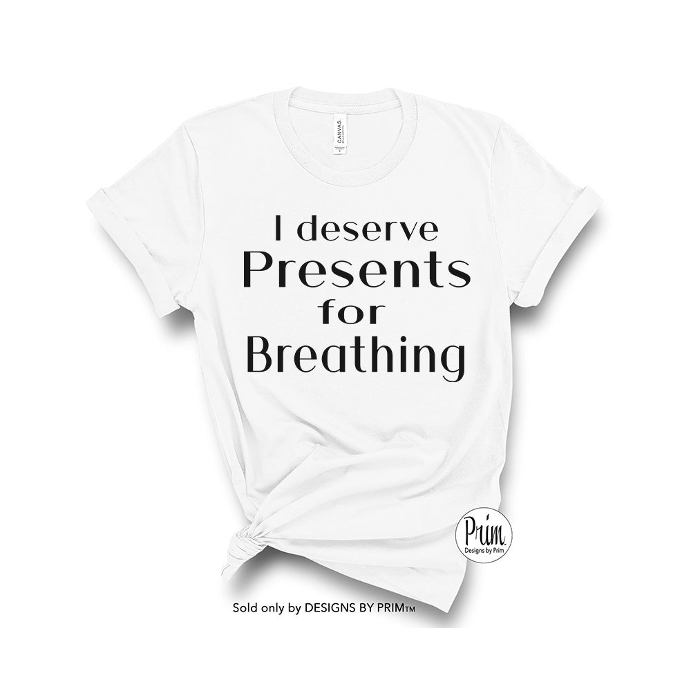 Designs by Prim Lisa Barlow I Deserve Presents for Breathing Funny Soft Unisex T-Shirt | Bravo Fans RHOSLC Real Housewives of Salt Lake City Graphic Tee Top