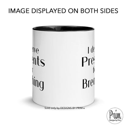 Designs by Prim Lisa Barlow I Deserve Presents for Breathing Funny 11 Ounce Ceramic Mug | Bravo Fans RHOSLC Real Housewives of Salt Lake City Tea Cup