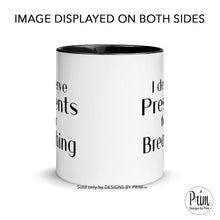 Load image into Gallery viewer, Designs by Prim Lisa Barlow I Deserve Presents for Breathing Funny 11 Ounce Ceramic Mug | Bravo Fans RHOSLC Real Housewives of Salt Lake City Tea Cup