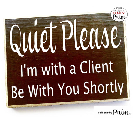 10x8 Quiet Please I'm With A Client Will Be With You Shortly Custom Wood Sign Welcome Have a Seat Salon Spa Office In Session Meeting Plaque Designs by Prim