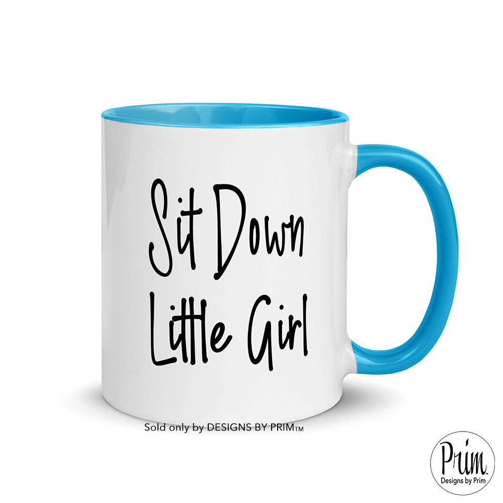Designs by Prim Mary Cosby Sit Down Little Girl Funny 11 Ounce Mug | The Real Housewives of Salt Lake City Bravo Fan Typography Graphic Coffee Tea Mug