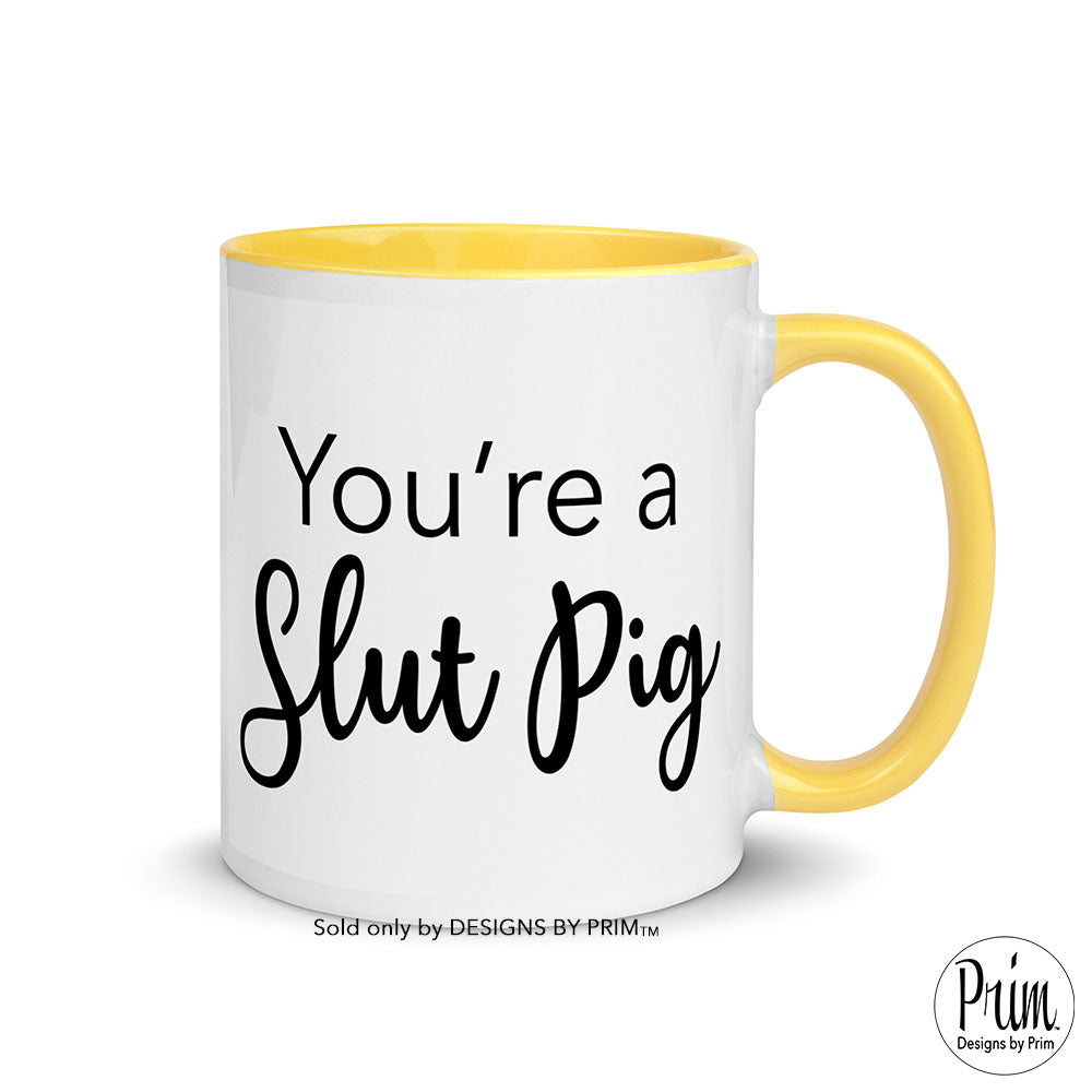 Designs by Prim You're a Slut Pig Funny Kim Richards 11 Ounce Ceramic Mug | Bravo Real Housewives of Beverly Hills Brandi Glanville Coffee Tea Cup