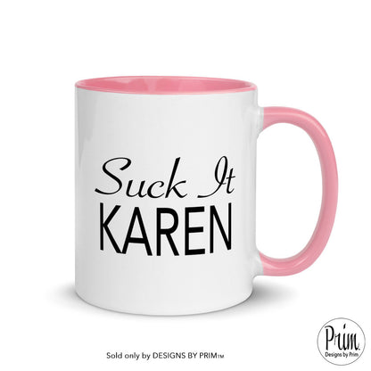 Designs by Prim Suck It Karen Mug 11 ounces | Funny Humor Coffee Tea Mug | Sarcastic Two Toned Don't Be a Karen Strict Rule Follower Funny Cup |